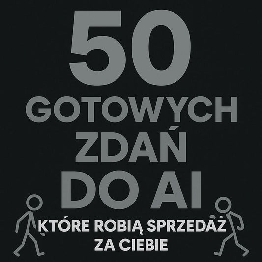 50 gotowych zdań do AI, które robią sprzedaż za Ciebie